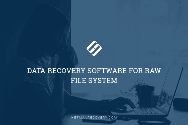 The Best Way to Recover Files from RAW File System: Data Recovery Software The Best Way to Recover Files from RAW File System: Data Recovery Software