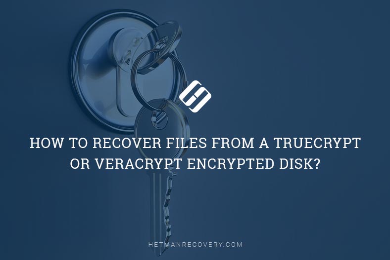 Recover Files from TrueCrypt or VeraCrypt Disk: Expert Guide Recover Files from TrueCrypt or VeraCrypt Disk: Expert Guide