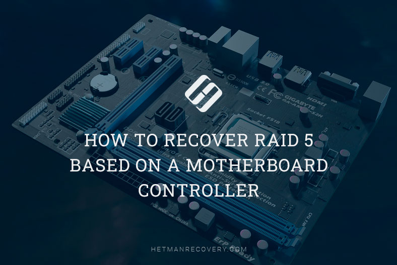 Recover RAID 5: Motherboard Controller Guide Recover RAID 5: Motherboard Controller Guide
