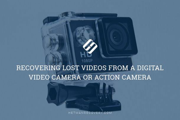 Recover Lost Videos: Digital & Action Cameras Recover Lost Videos: Digital & Action Cameras