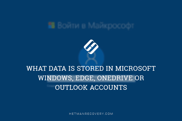 Your Microsoft Data: What You Didn’t Know Was Stored Your Microsoft Data: What You Didn’t Know Was Stored