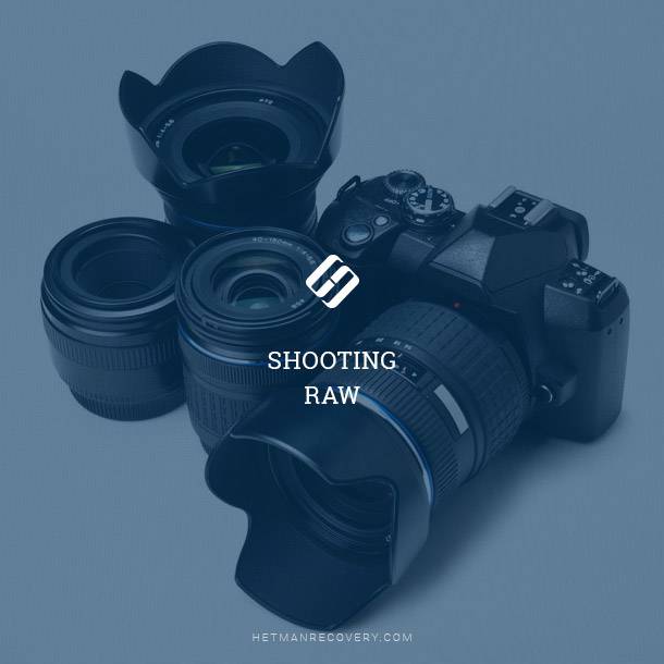 Shooting RAW for Better Image Quality Shooting RAW for Better Image Quality