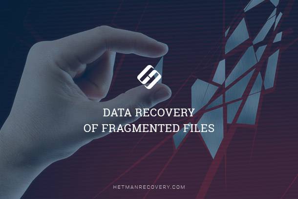 Save Your Files: Tips for Recovering Fragmented Data Save Your Files: Tips for Recovering Fragmented Data