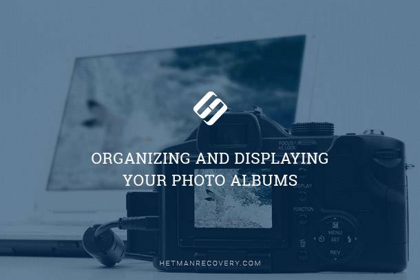 Photo Album Organization: Tips for Organizing and Displaying Photo Album Organization: Tips for Organizing and Displaying