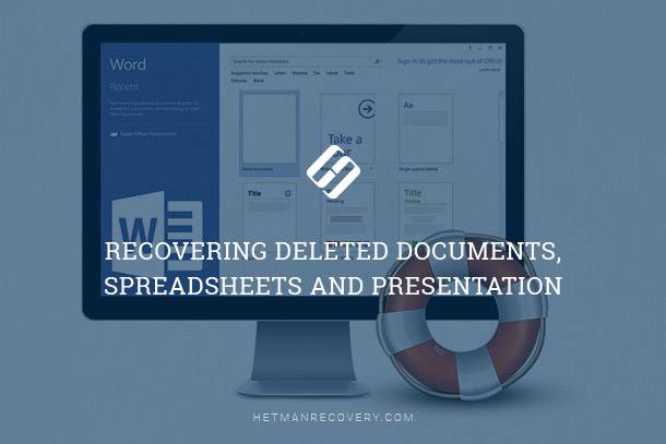 Deleted Files Recovery: Documents, Spreadsheets, Presentations Deleted Files Recovery: Documents, Spreadsheets, Presentations